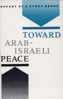 Toward Arab-Israeli peace : report of a study group.