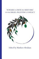Toward a critical rhetoric on the Israel-Palestine conflict /