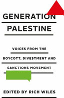 Generation Palestine : voices from the boycott, divestment and sanctions movement /