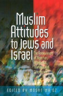 Muslim attitudes to Jews and Israel : the ambivalences of rejection, antagonism, tolerance and cooperation /