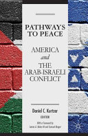 Pathways to peace : America and the Arab-Israeli conflict /