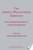 The Israeli-Palestinian Conflict : From Conflict Resolution to Conflict Management /