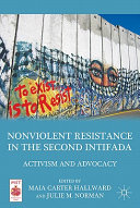 Nonviolent resistance in the second Intifada : activism and advocacy /