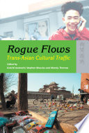 Rogue flows : trans-Asian cultural traffic /