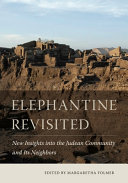 Elephantine revisited : new insights into the Judean community and its neighbors /