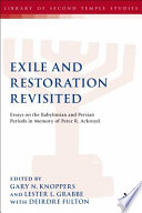 Exile and restoration revisited : essays on the Babylonian and Persian periods in memory of Peter R. Ackroyd /