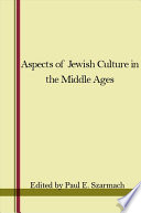 Aspects of Jewish culture in the Middle Ages : papers of the eighth annual conference of the Center for Medieval and Early Renaissance Studies, State University of New York at Binghamton, 3-5 May, 1974 /