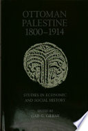 Ottoman Palestine, 1800-1914 : studies in economic and social history /