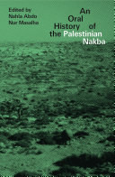 An oral history of the Palestinian Nakba /