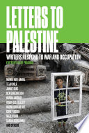 Letters to Palestine : writers respond to war and occupation /