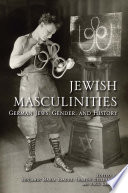 Jewish masculinities : German Jews, gender, and history /