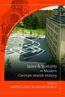 Space and Spatiality in Modern German-Jewish History /