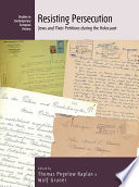 Resisting persecution : Jews and their petitions during the Holocaust /