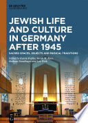 Jewish life and culture in Germany after 1945 : sacred spaces, objects and musical traditions /