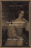 The Jews and British romanticism : politics, religion, culture /
