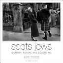 Scots Jews : identity, belonging and the future /