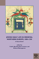 Jewish everyday life in medieval northern Europe, 1080-1350 : a sourcebook /