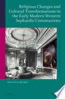 Religious changes and cultural transformations in the early modern western Sephardic communities /