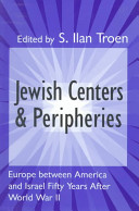 Jewish centers & peripheries : Europe between America and Israel fifty years after World War II /