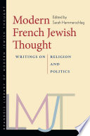 Modern French Jewish thought : writings on religion and politics /