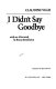 I didn't say goodbye /