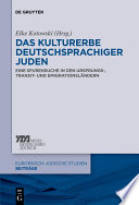 Das Kulturerbe deutschsprachiger Juden : Eine Spurensuche in den ursprungs-, transit- und emigrationsländern /