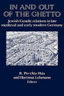 In and out of the ghetto : Jewish-gentile relations in late medieval and early modern Germany /