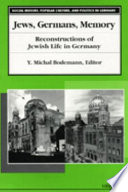 Jews, Germans, memory : reconstructions of Jewish life in Germany /