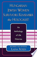 Hungarian Jewish women survivors remember the Holocaust /