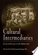 Cultural intermediaries : Jewish intellectuals in early modern Italy /