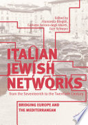 Italian Jewish networks from the seventeenth to the twentieth century : bridging Europe and the Mediterranean /