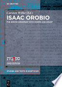 Isaac Orobio : The Jewish Argument with Dogma and Doubt /