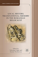 Local history, transnational memory in the Romanian Holocaust /