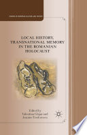 Local History, Transnational Memory in the Romanian Holocaust /