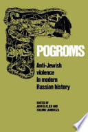 Pogroms : anti-Jewish violence in modern Russian history /