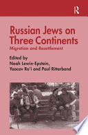 Russian Jews on three continents : migration and resettlement /