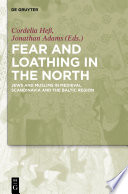 Fear and Loathing in the North : Jews and Muslims in Medieval Scandinavia and the Baltic Region /