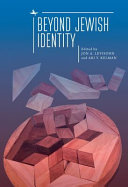 Beyond Jewish identity : rethinking concepts and imagining alternatives /