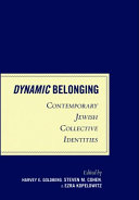 Dynamic belonging : contemporary Jewish collective identities /