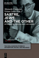 Sartre, Jews, and the other : rethinking antisemitism, race, and gender /