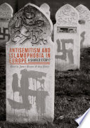 Antisemitism and Islamophobia in Europe : a shared story? /