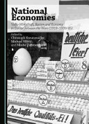 National Economies : Volks-Wirtschaft, Racism and Economy in Europe between the Wars (1918-1939/45) /