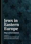 Jews in Eastern Europe : ways of assimilation /