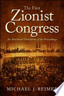 The first Zionist Congress : an annotated translation of the proceedings /