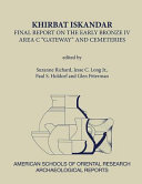 Khirbat Iskandar : final report on the early bronze IV Area C "gateway" and cemeteries /