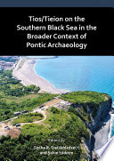 Tios/Tieion on the Southern Black Sea in the Broader Context of Pontic Archaeology.