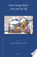 Turko-Mongol rulers, cities and city life /
