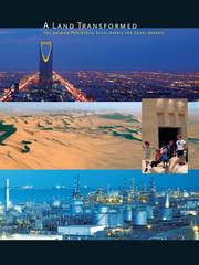 A land transformed : the Arabian Peninsula, Saudi Arabia, and Saudi Aramco /