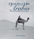 Travellers in Arabia : British explorers in Saudi Arabia /