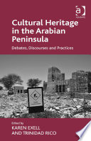 Cultural heritage in the Arabian Peninsula : debates, discourses and practices /